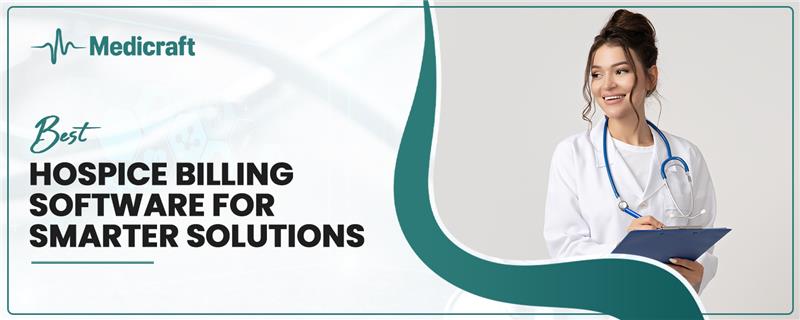 Best Hospice Billing Software for Smarter Solutions